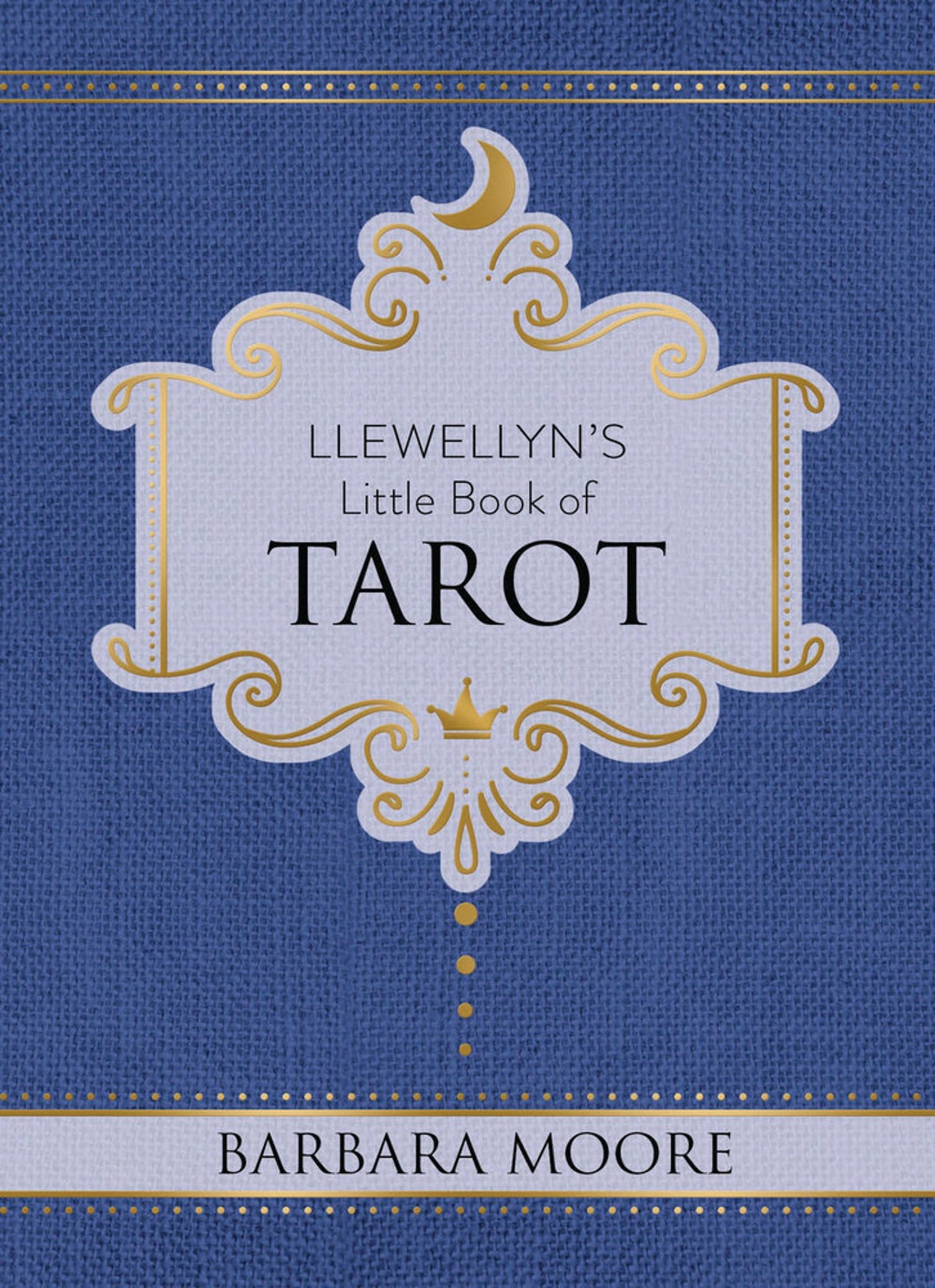 Llewellyn's Little BOOK of TAROT by Barbara Moore