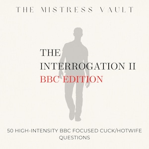 May include: A book cover with the title "The Interrogation II BBC Edition" in black and red text. A silhouette of a person is in the center. The text "The Mistress Vault" is at the top, and the text "50 High-Intensity BBC Focused Cuck/Hotwife Questions" is at the bottom.