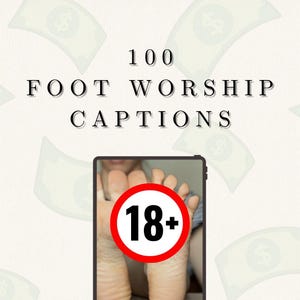 May include: Image features the text "100 FOOT WORSHIP CAPTIONS" above a photo of feet with an 18+ warning symbol. The background has a pattern of dollar bills.