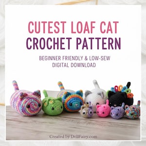 Może przedstawiać: Kolekcja kolorowych, szydełkowych zabawek dla kotów w różnych rozmiarach i wzorach. Tekst "CUTEST LOAF CAT CROCHET PATTERN" jest wyświetlany nad kotami. Widoczny jest również tekst "BEGINNER FRIENDLY & LOW-SEW DIGITAL DOWNLOAD". Strona internetowa "Created by DollFairy.com" jest wyświetlana na dole.