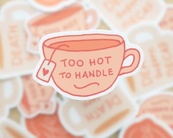 Too Hot to Handle Sticker | Weather Resistant Matte Vinyl Sticker