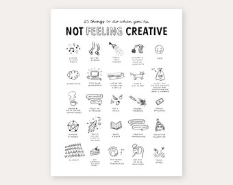 25 Things To Do When You're NOT FEELING CREATIVE Art Print