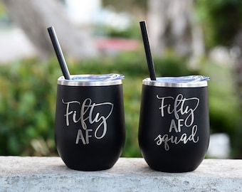 Fifty AF Laser Engraved Wine Tumbler, 50th Birthday Gift