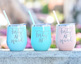 40th Birthday Gifts for Women, Forty AF, Girls Trip Gifts, Forty and Fabulous, Custom Wine Tumbler, Adult Birthday Party Favors,