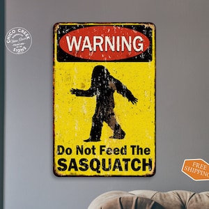Warning Don&#39;t Feed Sasquatch Sign Camper Sign National Park RV Beware of Bigfoot Sasquatch Garage Art Funny Signs 108122001035