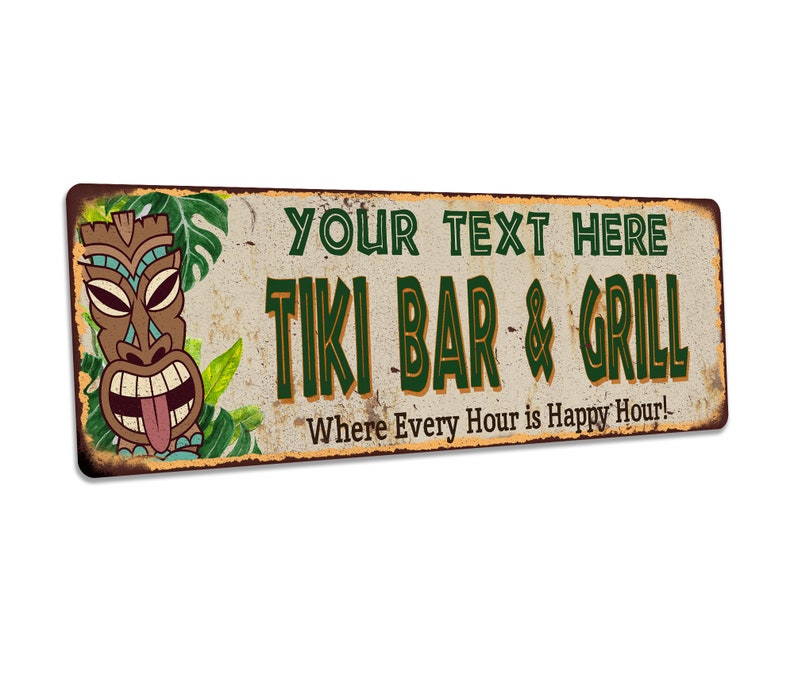 May include: A vintage-style metal sign with a tiki mask, green tropical leaves, and the text "YOUR TEXT HERE TIKI BAR & GRILL Where Every Hour is Happy Hour!"