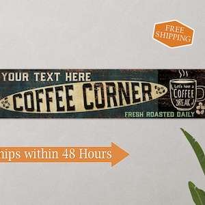 May include: A rustic wooden sign with the text "YOUR TEXT HERE COFFEE CORNER" in black lettering on a blue background. The right side of the sign features a coffee cup with the text "Let's have a coffee break" and coffee beans. The sign also says "FRESH ROASTED DAILY".