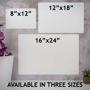 May include: Three white metal signs with black text showing different sizes available: 8"x12", 12"x18", and 16"x24". The text "AVAILABLE IN THREE SIZES" is below the signs.