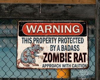 May include: A warning sign with a distressed metal look, featuring a cartoon zombie rat and the text "WARNING THIS PROPERTY PROTECTED BY A BADASS ZOMBIE RAT APPROACH WITH CAUTION".