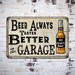 Beer Tastes Better In The Garage Sign Vintage Look Chic Mancave Garage Sign Garage Art Home Bar Distressed 108120020144 