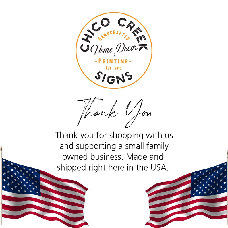May include: A thank you message with the text "Thank You" and "Thank you for shopping with us and supporting a small family owned business. Made and shipped right here in the USA."  The message is framed by two American flags.