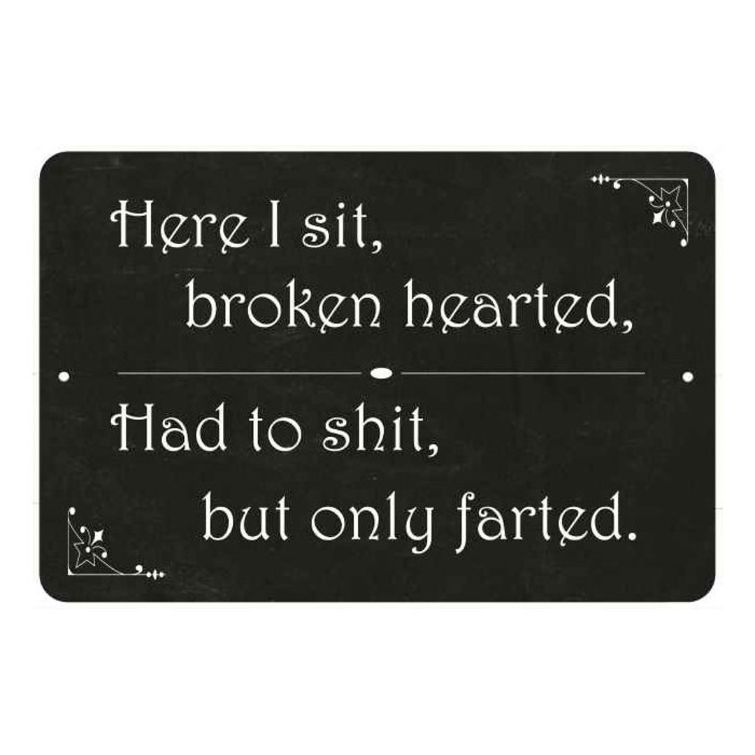 Funny Bathroom Sign, Here I Sit Broken Hearted, Hilarious Restroom ...