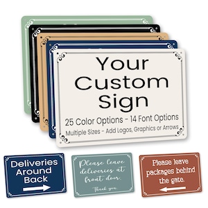 May include: A collection of custom signs in various colors, including green, black, tan, and navy blue. The signs feature the text "Your Custom Sign" and offer options for colors, fonts, and sizes. Additional signs read "Deliveries Around Back", "Please leave deliveries at front door", and "Please leave packages behind the gate".