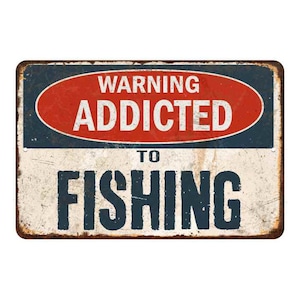 Addicted to Fishing Sign, Rustic Warning Sign, Rusty Man Cave Wall Decor, Garage Gift Fishing, Bait Tackle Lure Rod Reel 108120094002