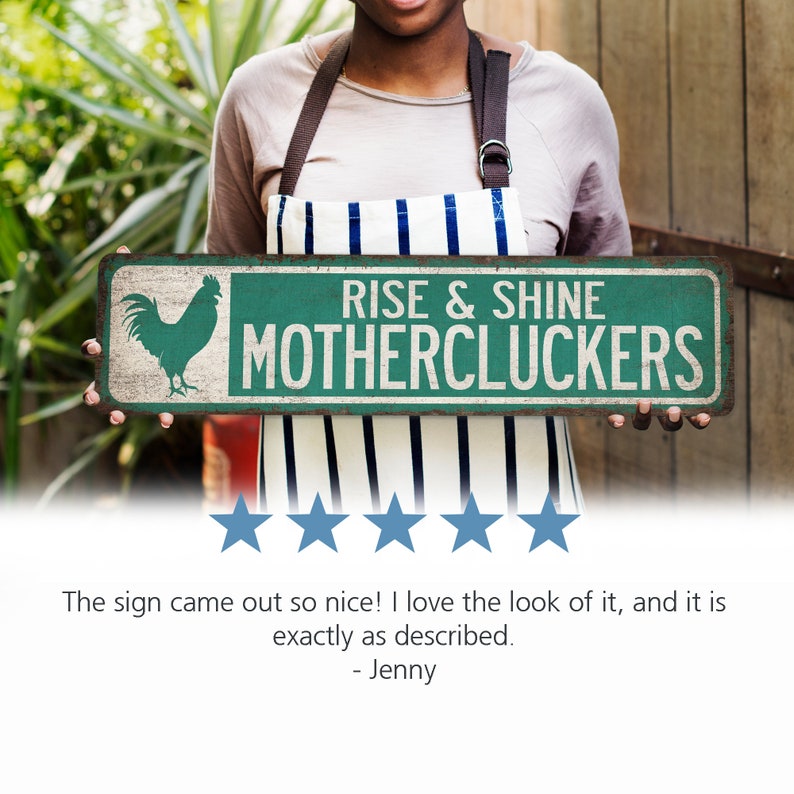 May include: A green and white metal sign with a rooster illustration and the text "RISE & SHINE MOTHERCLUCKERS".