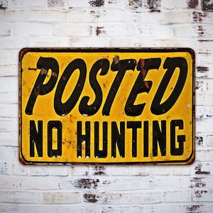 Posted No Hunting Sign, No Hunting, Gift For Him, Gift For Hunter, Cabin Decor, Hunting Gifts, Private Sign, Keep Out, Rustic Metal Sign