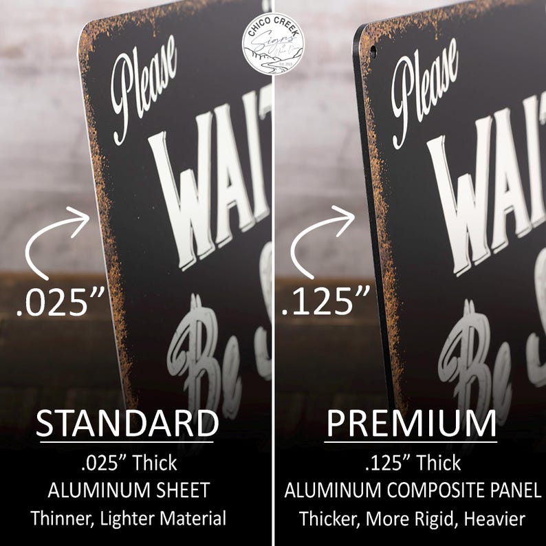May include: Two metal signs, one standard and one premium, with the text "Please Wait to Be Seated" in white lettering on a black background. The standard sign is 0.025 inches thick and made of aluminum sheet. The premium sign is 0.125 inches thick and made of aluminum composite panel.