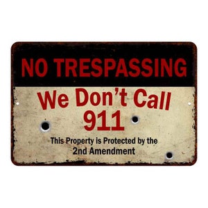 No Trespassing Sign, We Don&#39;t call 911, Warning Fence Sign, Property Line, Wall Art Home Decor Garage 108120063023