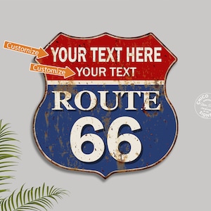 May include: A blue and red vintage-style Route 66 sign with white text and numbers. The sign is distressed and has a rusty appearance. The text on the sign reads "Your Text Here" and "Your Text" in the top portion and "ROUTE 66" in the bottom portion.