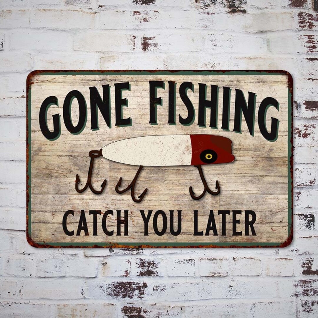 Gone Fishing Sign, Catch You Later, Fishing Hunting Decor, Vintage Look  Chic Distressed Sign, Garage Man Cave Decor 108120020122 