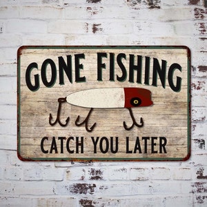 Gone Fishing Sign, Catch You Later, Fishing Hunting Decor, Vintage Look Chic Distressed Sign, Garage Man Cave Decor 108120020122