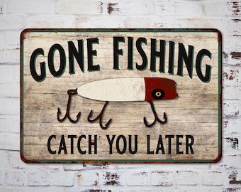 Gone Fishing Sign, Catch You Later, Fishing Hunting Decor, Vintage Look Chic Distressed Sign, Garage Man Cave Decor 108120020122