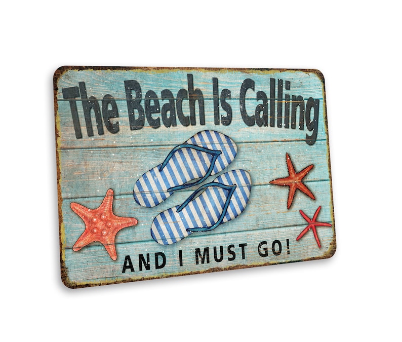 May include: A blue and white wooden sign with the text "The Beach Is Calling And I Must Go!"  The sign features a pair of blue and white striped flip flops and three red starfish.