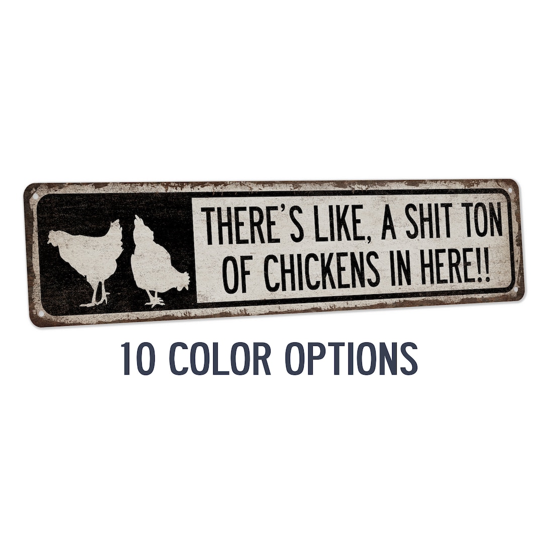 Funny Chicken Coop Sign, There's Like A Shit Ton of Chickens in Here