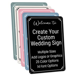 May include: A stack of metal signs in various colors, including black, pink, and blue. The black sign features the text "Welcome to Create Your Custom Wedding Sign." Additional text indicates multiple sizes, color, and font options.