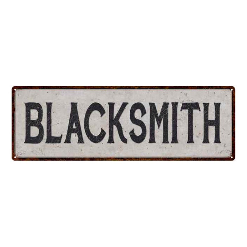May include: A rusty metal sign with a white background and black text that reads "BLACKSMITH".