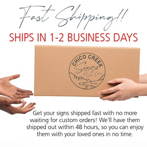 May include: A brown cardboard box with a logo that says "Chico Creek Signs & Home Decor" and "Est. 2015". The box is being passed from one hand to another. The text "Fast Shipping!! SHIPS IN 1-2 BUSINESS DAYS" is above the box. The text below the box says "Get your signs shipped fast with no more waiting for custom orders! We'll have them shipped out within 48 hours, so you can enjoy them with your loved ones in no time."