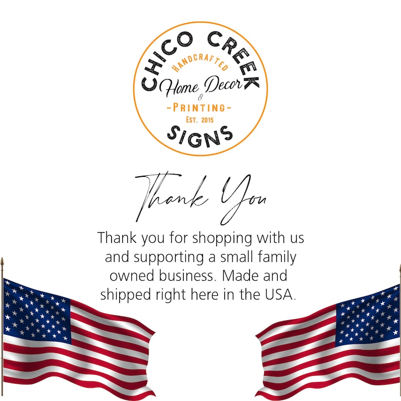 May include: A thank you message with the text "Thank You" and "Thank you for shopping with us and supporting a small family owned business. Made and shipped right here in the USA."  The message is framed by two American flags.