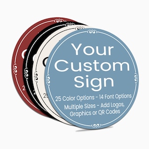 May include: A stack of custom round signs in various colors, including red, black, and blue. The signs feature the text "Your Custom Sign" and additional text about options for color, fonts, sizes, logos, graphics, and QR codes.