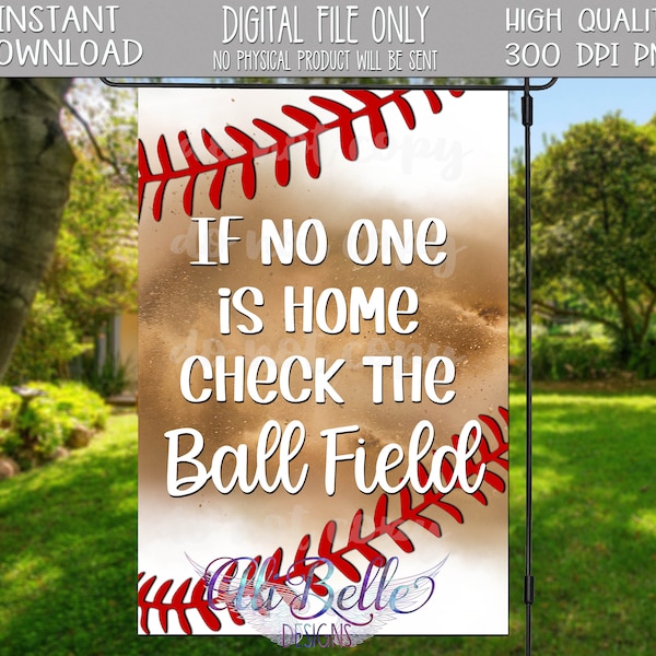 If No One is Home Check the Ball Field| Garden Flag Design| Garden Flag PNG| Digital Download| PNG| Baseball Flag| Baseball Garden Flag