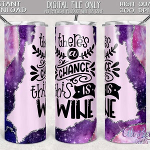 20 onces maigre tumbler Sublimation Design Télécharger| Il y a une chance que ce soit du vin| Agate - France | Tumbler Skinny| Téléchargement numérique| Png