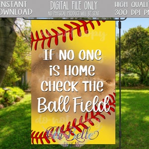 If No One is Home Check the Ball Field| Garden Flag Design| Garden Flag PNG| Digital Download| PNG| Softball| Softball Garden Flag