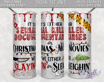 Se trata de documentales sobre asesinos en serie o películas navideñas/Matar o andar en trineo/Diseño de vaso delgado de 20 oz/Vaso de 20 oz/Sublimación