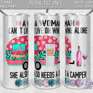 Diseño de vaso flaco de 20 oz / sublimación de plantilla de vaso flaco de 20 oz / Una mujer no puede vivir solo del vino / También necesita una campista / Divertido