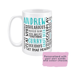May include: White ceramic mug with a black and teal word cloud design. The words include "Andrew", "Hilarious", "Anfield Road", "You are my sunshine", "Curry", "Holidays", "Craft Beer", "Coldplay", and "Get that heating on".