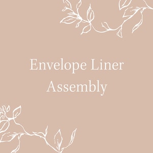 May include: A light brown background with white floral illustrations in the corners. The text "Envelope Liner Assembly" is centered in a white, elegant font. The design is simple and elegant.