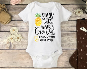 Be a Pineapple Onesie® - Hawaiian Summer Baby Shower Gift - Tropical Baby - Stand Tall Wear a Crown and Always Be Sweet on the Inside Onsie