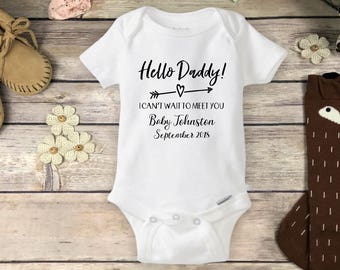 Hello Daddy Onesies® Brand or Carter's® Bodysuit - Pregnancy Announcement to Husband New Baby Reveal to Dad Newborn I Can't Wait to Meet You