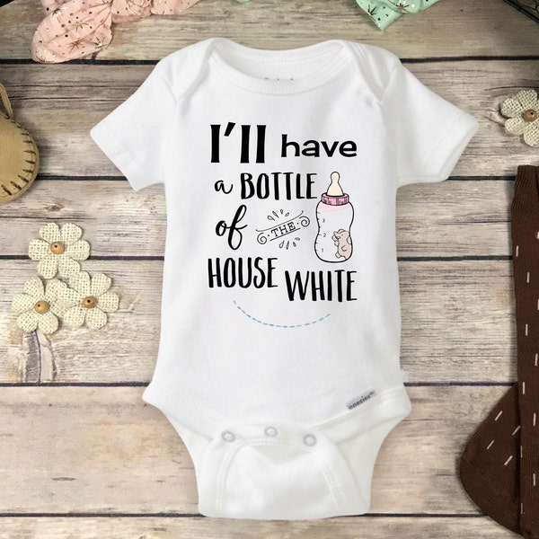 I'll Have a Bottle of the House White Onesie® - Funny Wine Baby Shower Gift, Wine Baby Onsie, Cute Baby Bottle Onesie, Choice of Girl or Boy