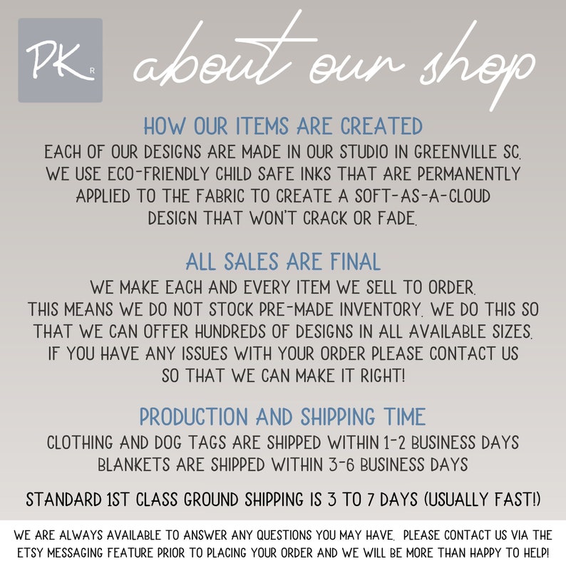 about our shop.  how our items are created, all sales are final, production and shipping time