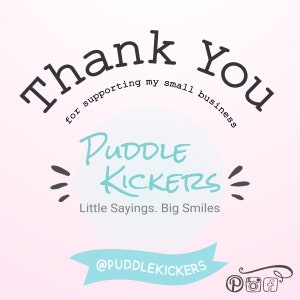 a pink background with the words thank you for supporting my small business @puddlekickers