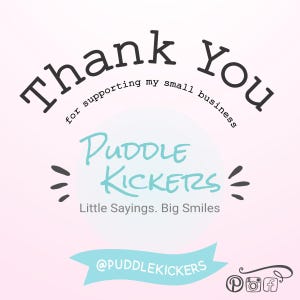 The image is a pink background with a message that says "Thank You for supporting my small business" and "Puddle Kickers" written in blue.