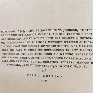 May include: Copyright page of a book, with the title "First Edition" and the author's name, Josephine W. Johnson. The page also includes the publisher's information: Harper & Brothers, 49 East 33rd Street, New York 16, N.Y.