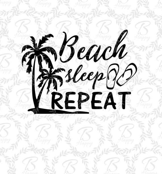 Beach Sleep Repeat Svg Beach Svg Sleep Svg Repeat Svg Etsy