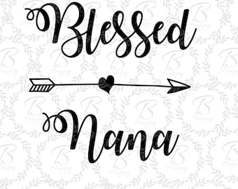 blessed nana svg, blessed svg, nana svg, cricut svg, arrow svg, decorative svg, cut file, mothers day svg, grandma svg,
