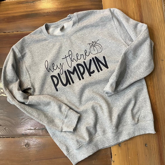 Sweatshirt, Hey there Pumpkin